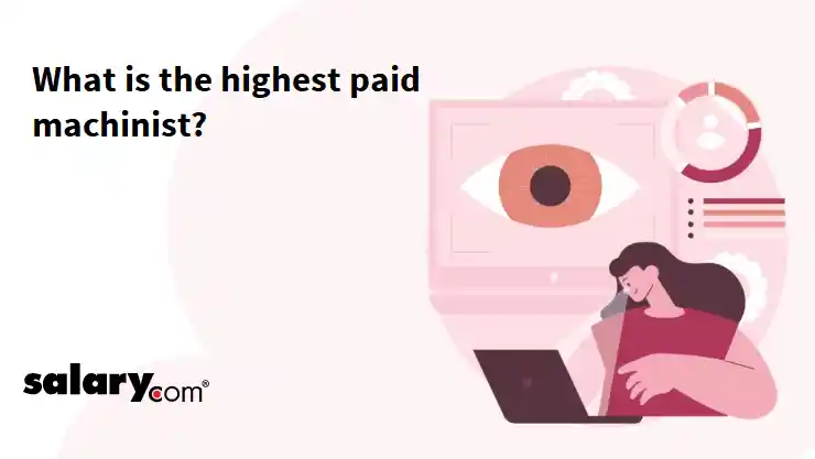 What is the highest paid machinist?