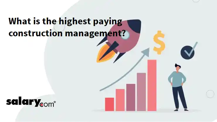 What is the highest paying construction management?