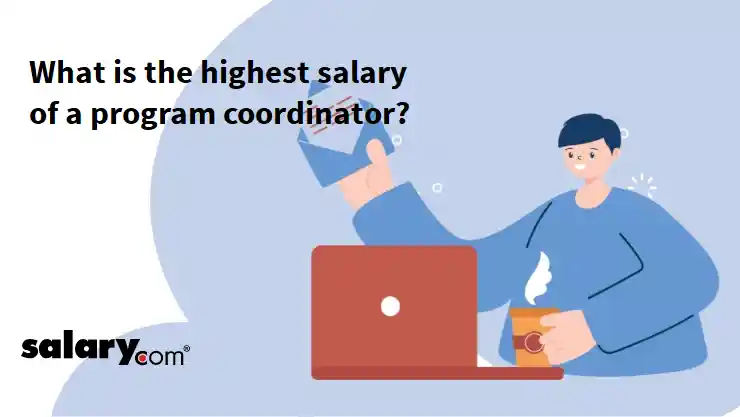 What is the highest salary of a program coordinator?