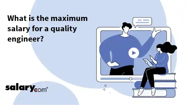 What is the maximum salary for a quality engineer?