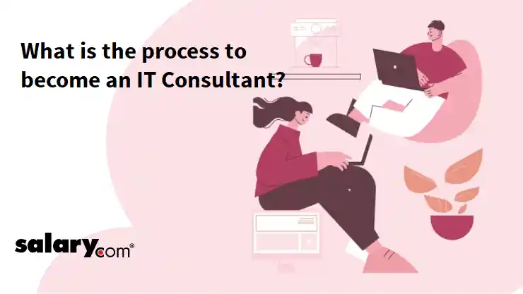 What is the process to become an IT Consultant?