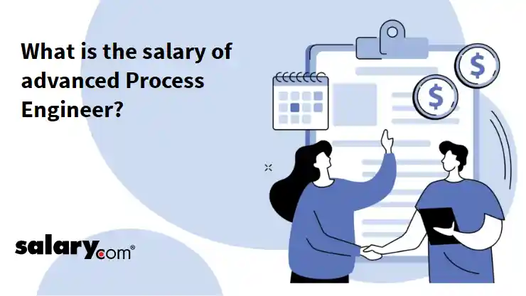 What is the salary of advanced Process Engineer?