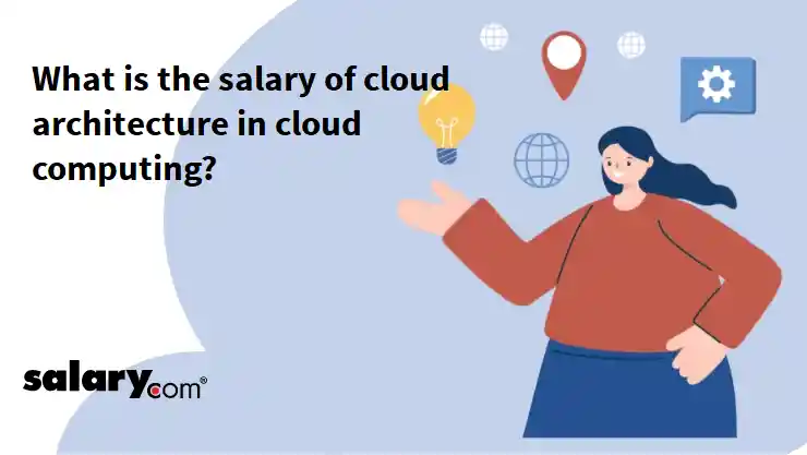 What is the salary of cloud architecture in cloud computing?