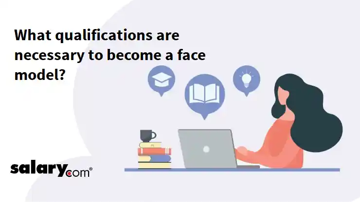 What qualifications are necessary to become a face model?