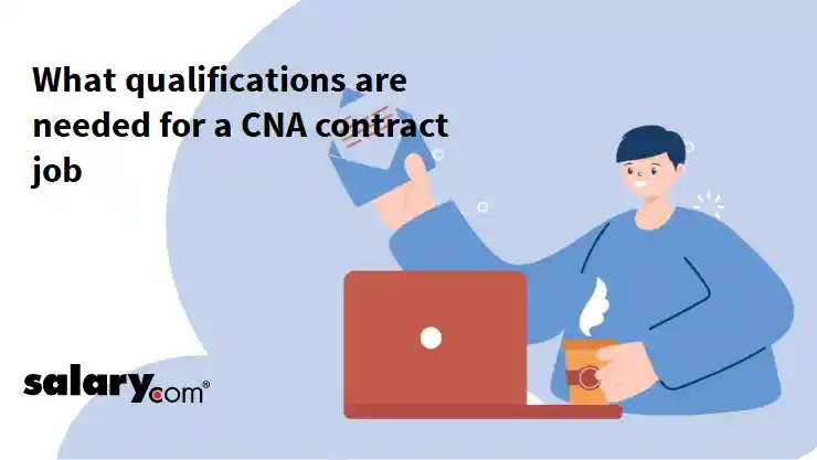 What qualifications are needed for a CNA contract job