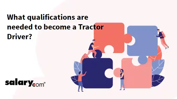 What qualifications are needed to become a Tractor Driver?