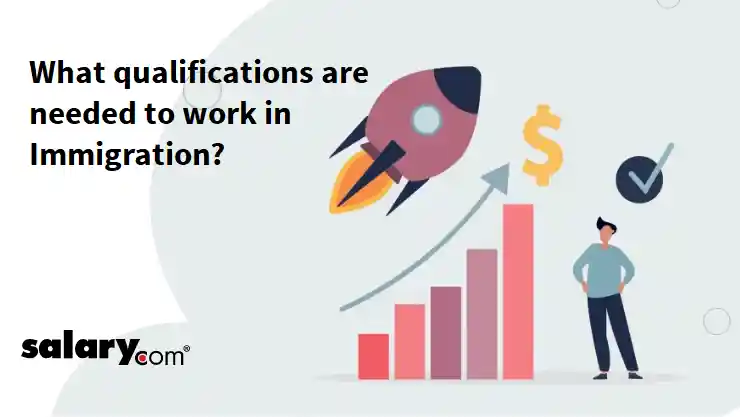 What qualifications are needed to work in Immigration?