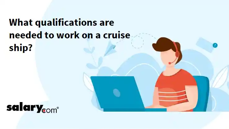 What qualifications are needed to work on a cruise ship?