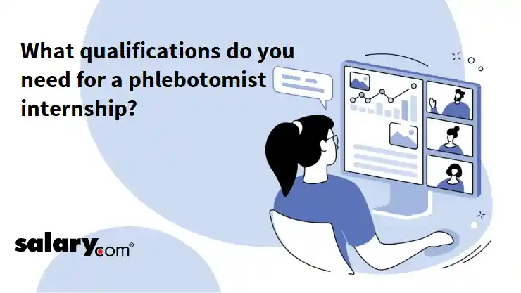 What qualifications do you need for a phlebotomist internship?