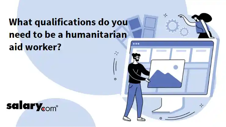 What qualifications do you need to be a humanitarian aid worker?