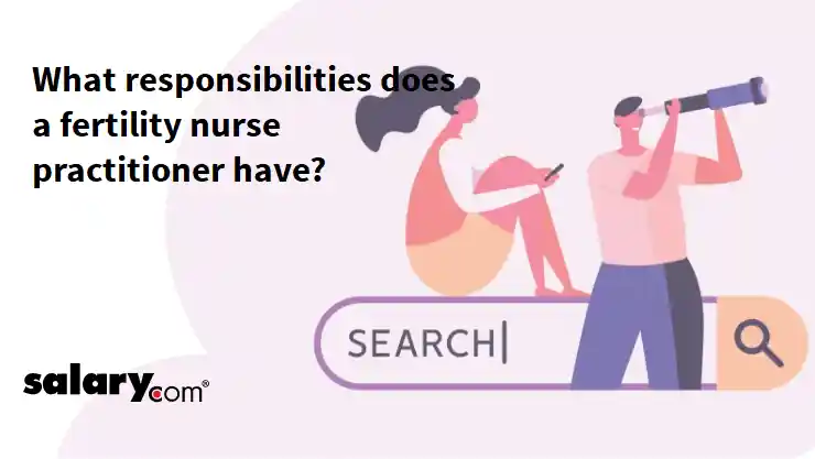 What responsibilities does a fertility nurse practitioner have?