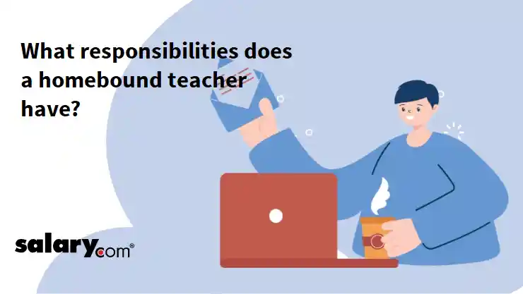 What responsibilities does a homebound teacher have?