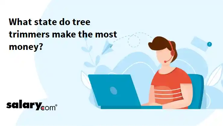 What state do tree trimmers make the most money?