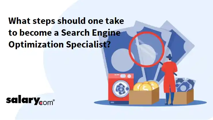 What steps should one take to become a Search Engine Optimization Specialist?