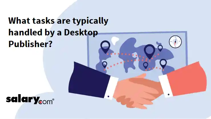 What tasks are typically handled by a Desktop Publisher?