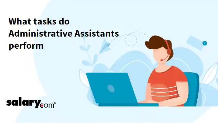 What tasks do Administrative Assistants perform