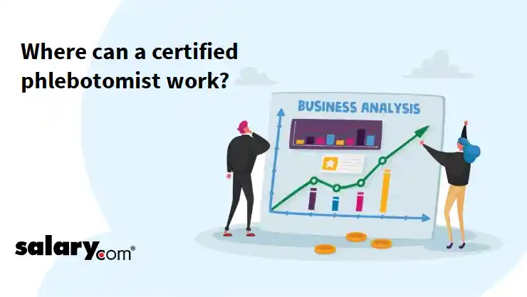 Where can a certified phlebotomist work?