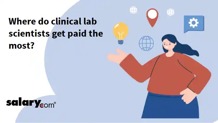 Where do clinical lab scientists get paid the most?