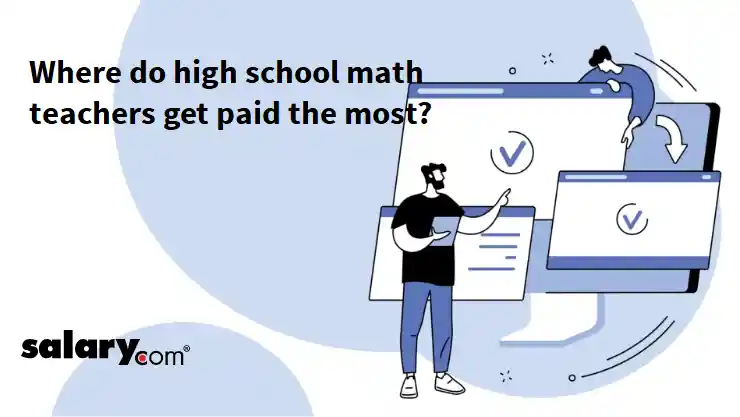 Where do high school math teachers get paid the most?