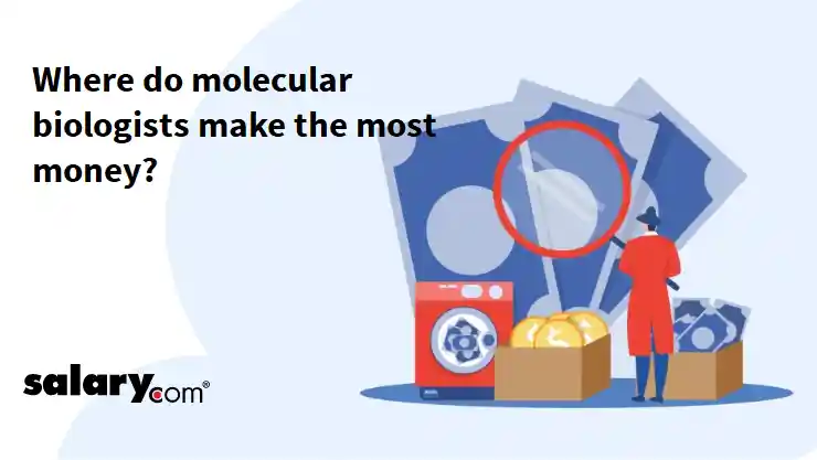 Where do molecular biologists make the most money?