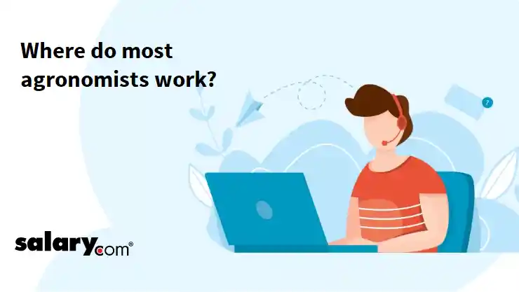 Where do most agronomists work?