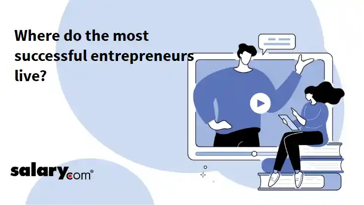 Where do the most successful entrepreneurs live?