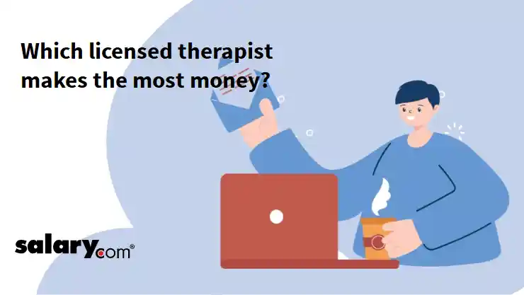 Which licensed therapist makes the most money?