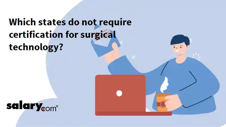 Which states do not require certification for surgical technology?