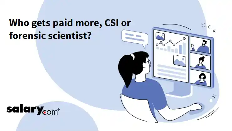 Who gets paid more, CSI or forensic scientist?