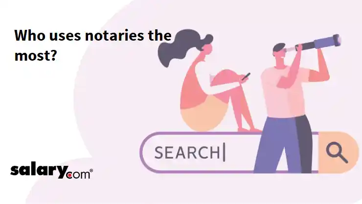 Who uses notaries the most?