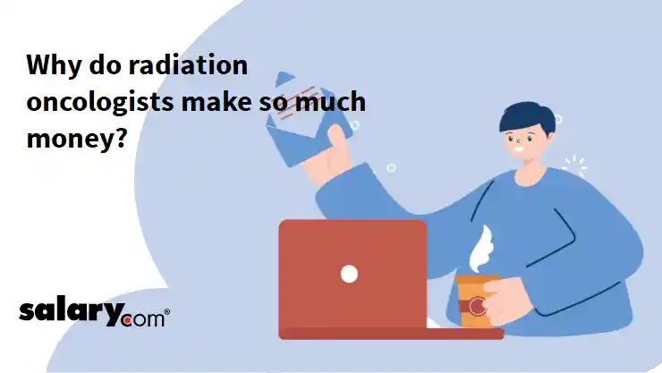 Why do radiation oncologists make so much money?