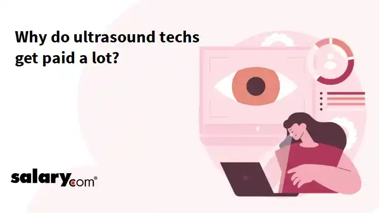 Why do ultrasound techs get paid a lot?