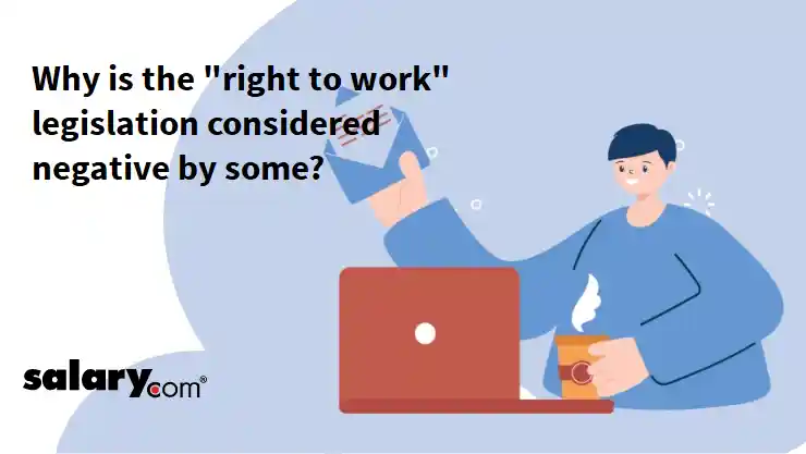 Why is the "right to work" legislation considered negative by some?