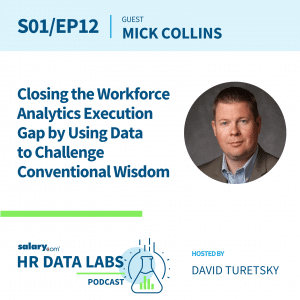 Closing the Workforce Analytics Execution Gap by Using Data to Challenge Conventional Wisdom