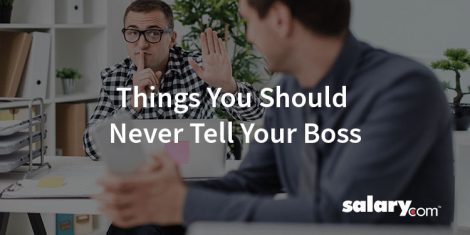 10 Things You Should Never Tell Your Boss