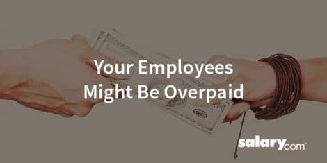 7 Reasons Why Your Employees are Overpaid