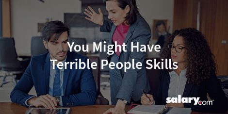 7 Signs You Have Terrible People Skills