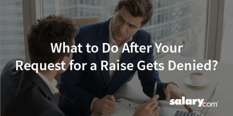 7 Things to Do After Your Request for a Raise Gets Denied