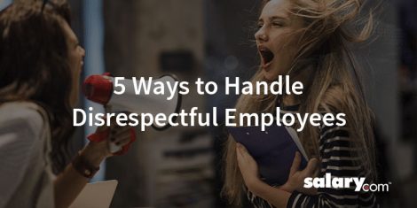 5 Ways to Handle Disrespectful Employees
