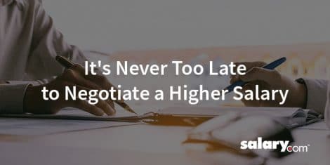 It's Never Too Late to Negotiate a Higher Salary