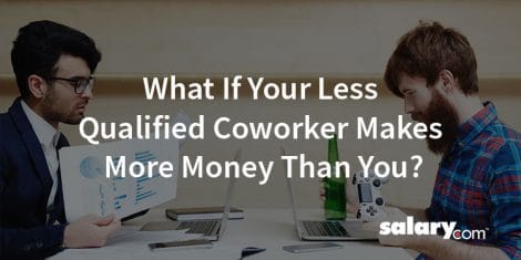 What to Do When Your Less Qualified Coworker Makes More Money Than You