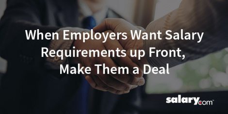When Employers Want Salary Requirements Up Front, Make Them a Deal