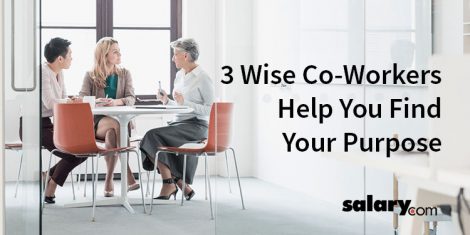3 Wise Co-Workers Help You Find Your Purpose