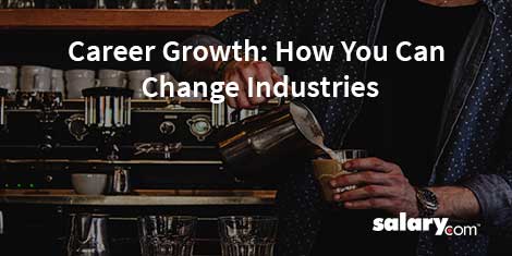Career Growth: How You Can Change Industries