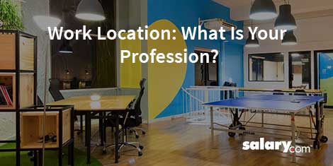 Work Location: What Is Your Profession?
